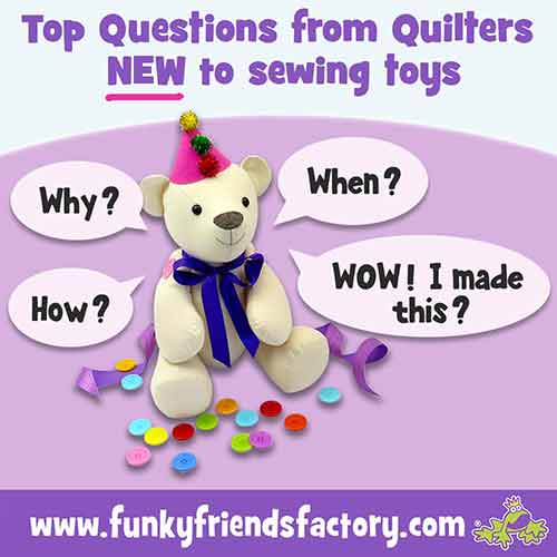 Top 10 Questions from quilters who want to sew a toy.